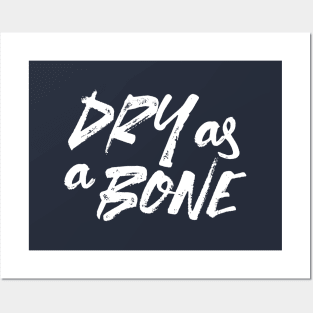 Dry as a Bone Quote Alt Ver Posters and Art